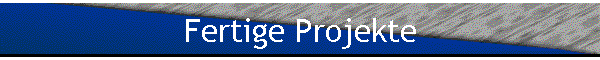 Fertige Projekte